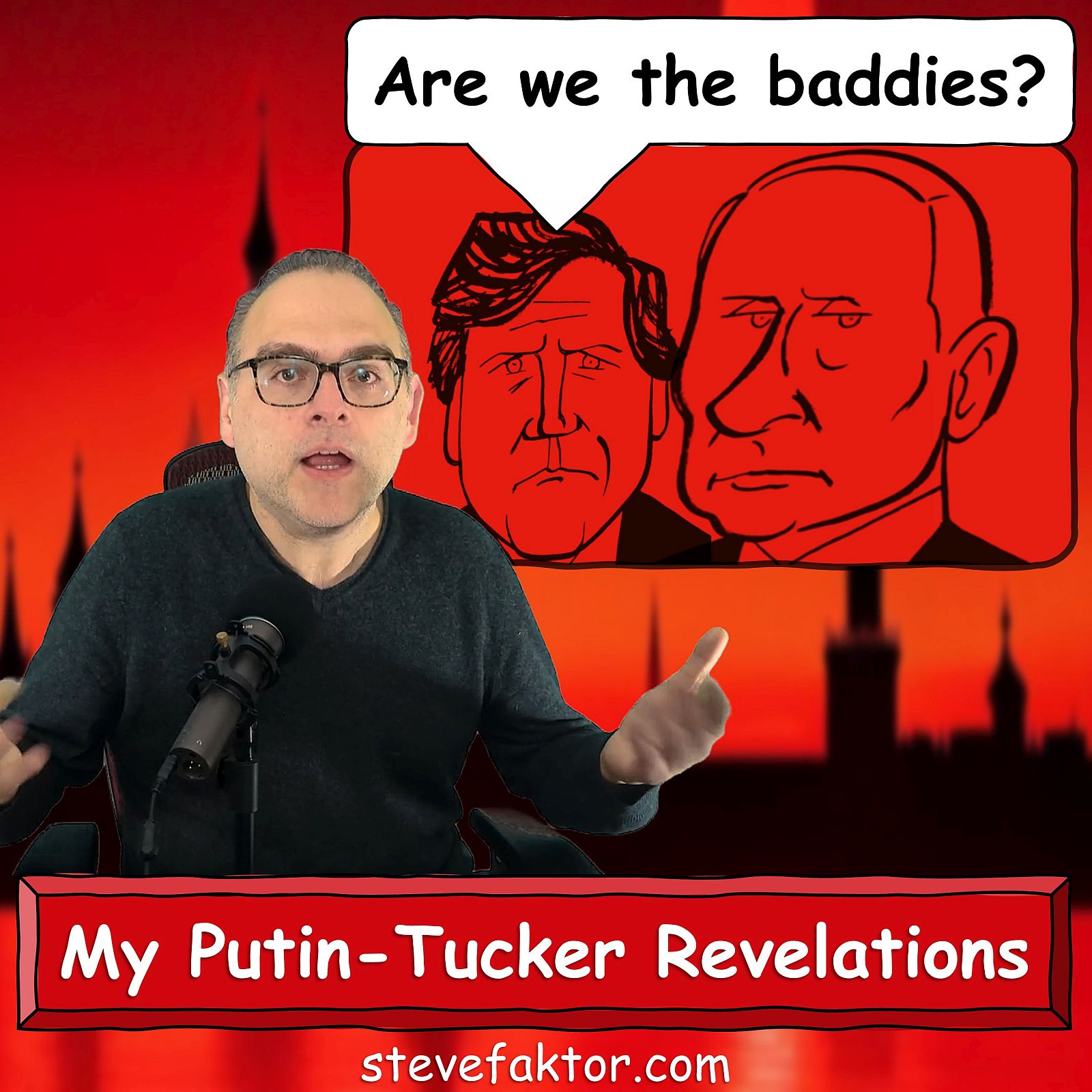 Are We The Baddies? My Putin-Tucker Revelations
